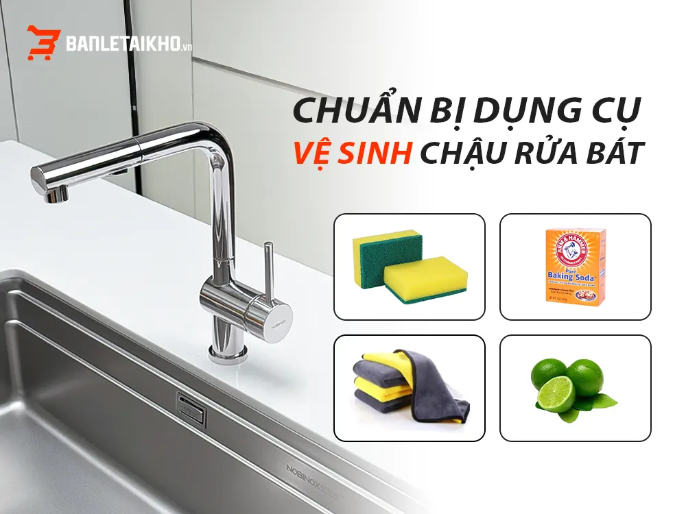 Chuẩn Bị Dụng Cụ Vệ Sinh Chậu Rửa Bát Hiệu Quả Nhất