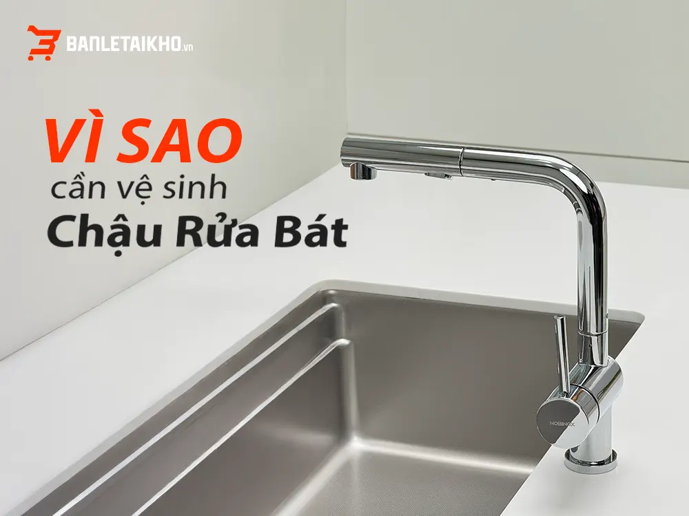 Vì Sao Cần Vệ Sinh Chậu Rửa Bát Để Luôn Sáng Bóng Và An Toàn