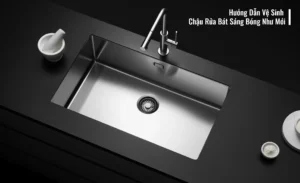 Hướng Dẫn Vệ Sinh Chậu Rửa Bát Sáng Bóng Như Mới